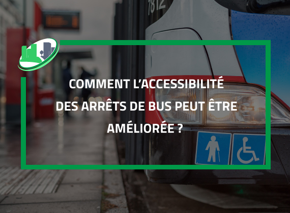 Comment l'accessibilité des arrêts de bus peut être améliorée ?