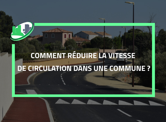 Comment réduire la vitesse de circulation dans une commune ?