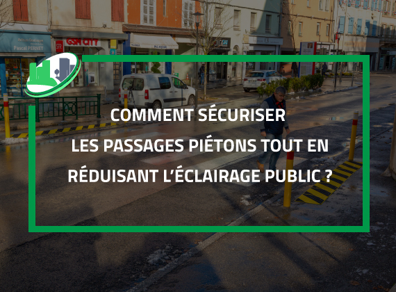 Comment sécuriser les passages  piétons tout en réduisant l’éclairage public ?