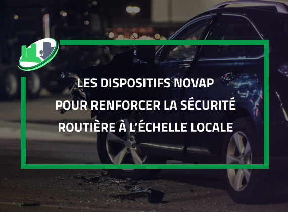 Les dispositifs Novap pour renforcer la sécurité routière à l'échelle locale