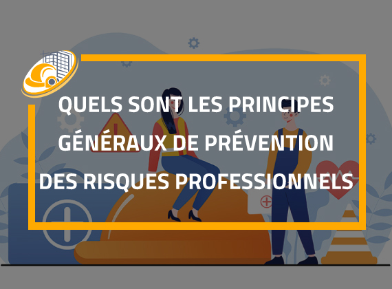 Quels sont les principes généraux de prévention des risques professionnels ?