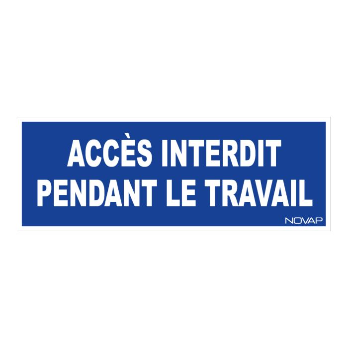 Panneau Accès interdit pendant le travail - Rigide 330x120mm - Novap