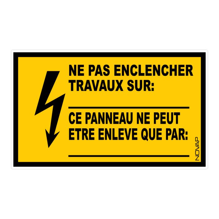 Panneau Ne pas enclencher travaux sur : .....ce panneau ne peut être enlevé que par : .... - Rigide 330x200mm - Novap