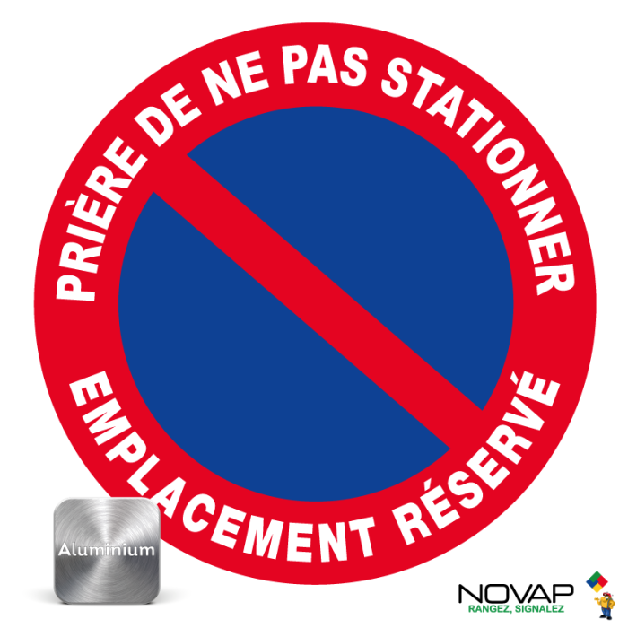 Panneau Prière de ne pas stationner - Emplacement réservé - Alu Ø300mm - Novap