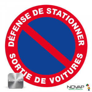 Panneau Aluminium Défense de stationner - Sortie de voitures - Novap