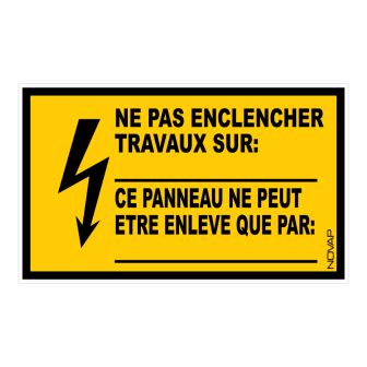 Panneau Ne pas enclencher travaux sur : .....ce panneau ne peut être enlevé que par : .... - Rigide 330x200mm - 4161334